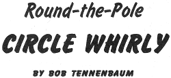 Round-the-Pole Circle Whirly, Annual 1958 Air Trails - Airplanes and Rockets